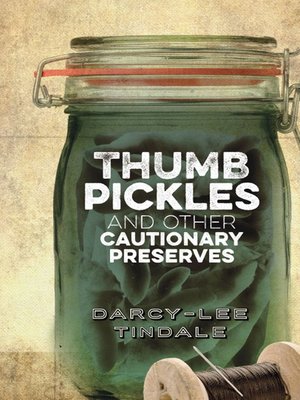 cover image of Thumb Pickles and Other Cautionary Preserves